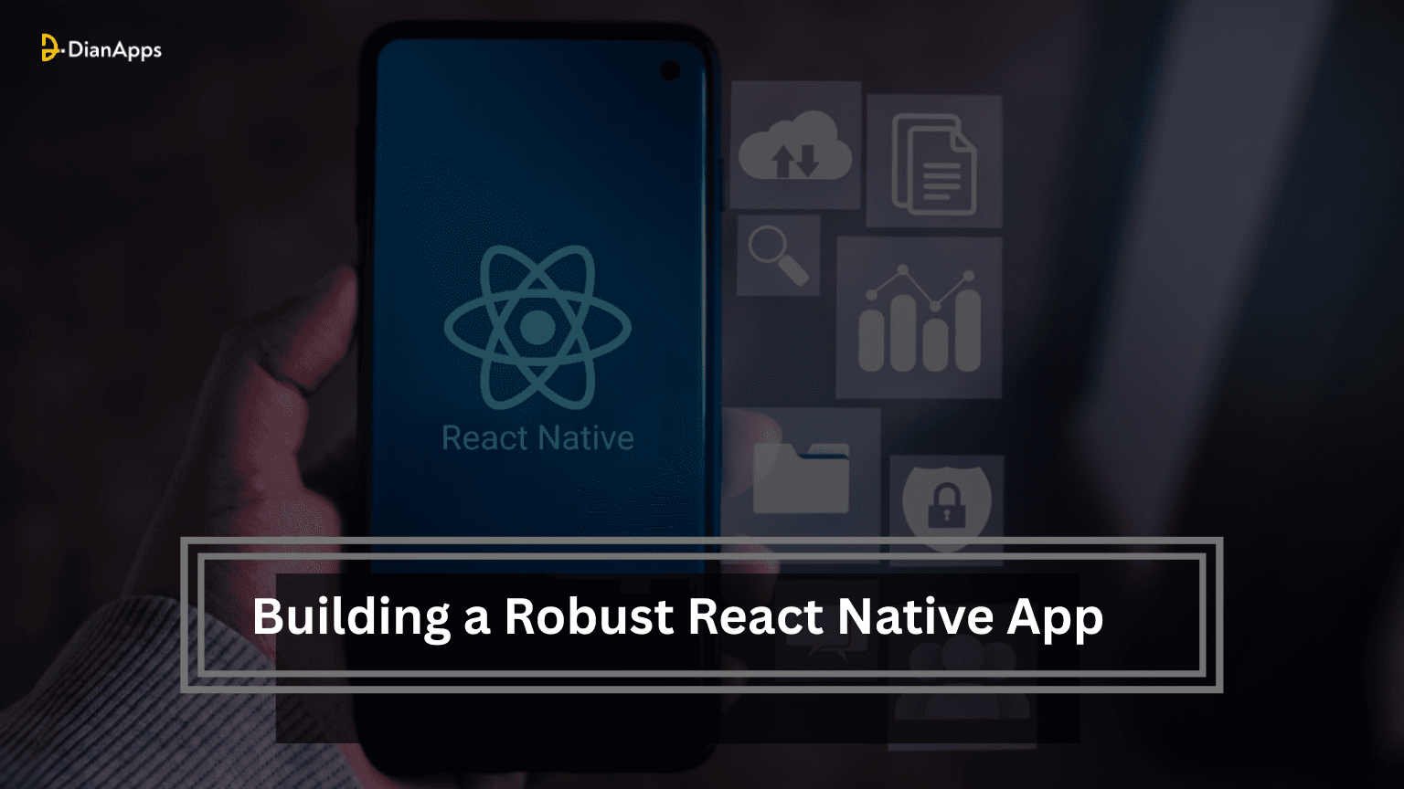 Building a Robust React Native Foundation for Complex Apps