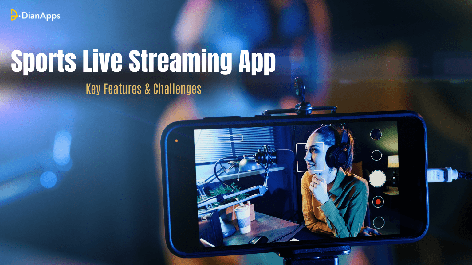 How to Build a Sports Live Streaming App: Key Features & Challenges