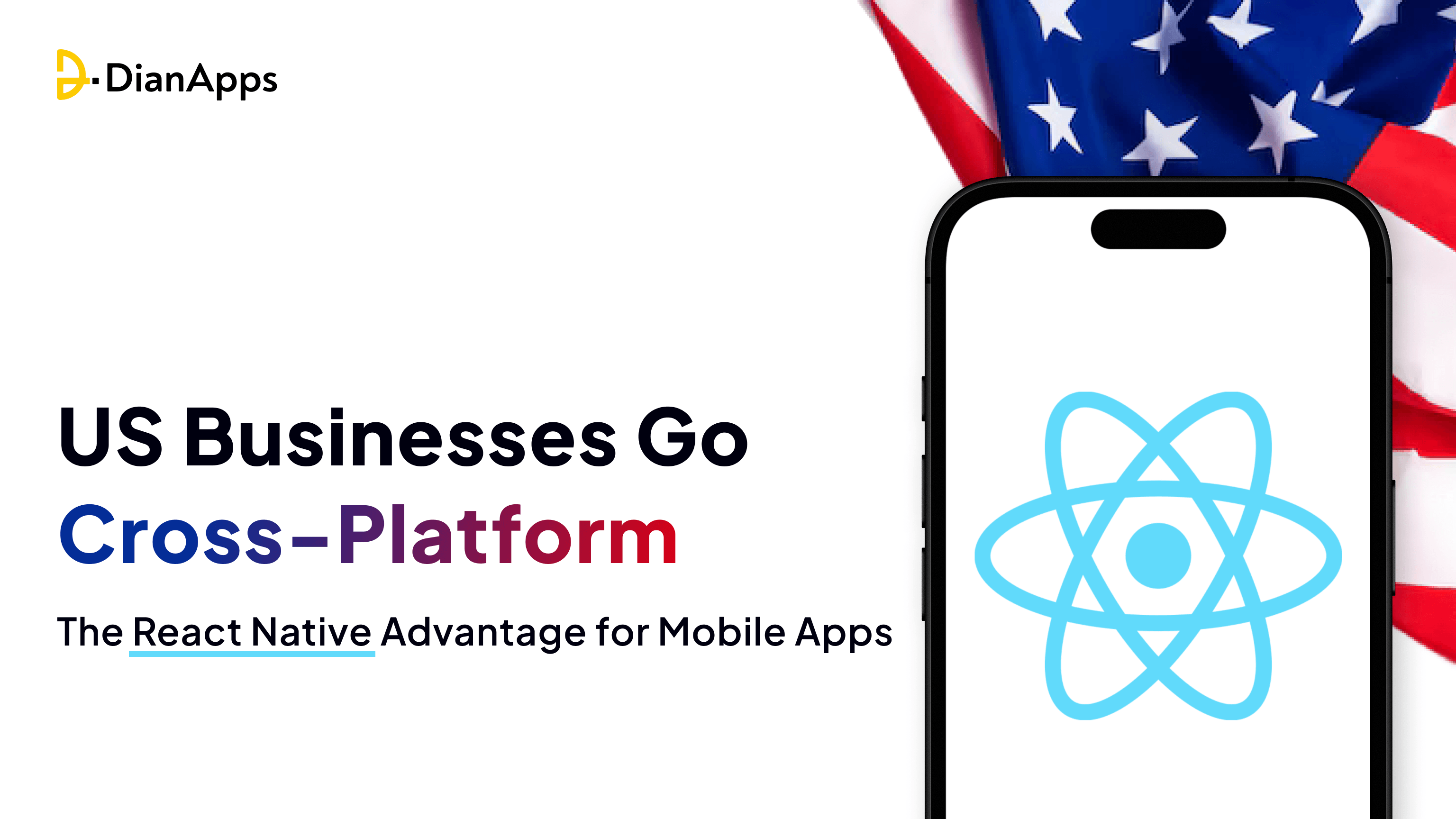 US Businesses Go Cross-Platform: The React Native Advantage for Mobile Apps